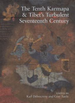 Hardcover The Tenth Karmapa & Tibet's Turbulent Seventeenth Century Book