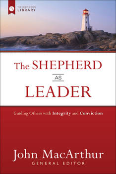 Hardcover The Shepherd as Leader: Guiding Others with Integrity and Conviction Book
