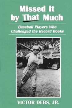 Paperback Missed It by That Much: Baseball Players Who Challenged the Record Books Book
