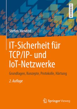 Hardcover It-Sicherheit Für Tcp/Ip- Und Iot-Netzwerke: Grundlagen, Konzepte, Protokolle, Härtung [German] Book