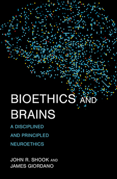 Paperback Bioethics and Brains: A Disciplined and Principled Neuroethics Book