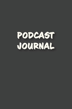Paperback Podcast Journal: Organize Notes and Key Ideas of Your Favorite Podcast Episodes Book