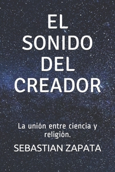 Paperback El Sonido del Creador: La unión entre ciencia y religión. [Spanish] Book