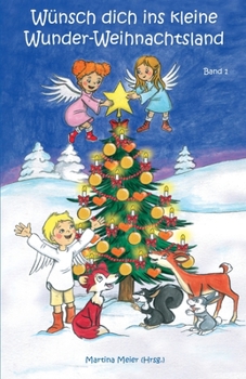 Paperback Wünsch dich ins kleine Wunder-Weihnachtsland: Erzählungen, Märchen und Gedichte zur Advents- und Weihnachtszeit von Kindern für Kinder geschrieben - B [German] Book