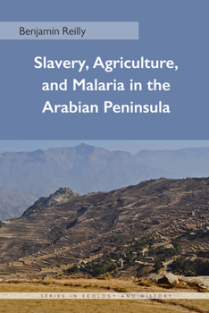 Hardcover Slavery, Agriculture, and Malaria in the Arabian Peninsula Book