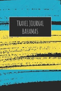 Travel Journal Bahamas: 6x9 Travel Notebook or Diary with prompts, Checklists and Bucketlists perfect gift for your Trip to Bahamas for every Traveler