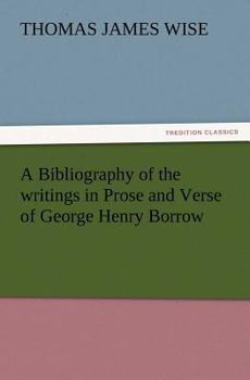 Paperback A Bibliography of the Writings in Prose and Verse of George Henry Borrow Book