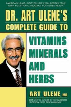 Mass Market Paperback Dr. Art Ulene's Complete Guide to Vitamins, Minerals, and Herbs Book