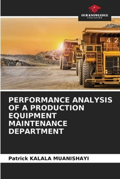 Paperback Performance Analysis of a Production Equipment Maintenance Department Book