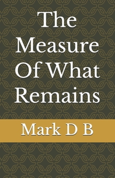 Paperback The Measure Of What Remains Book
