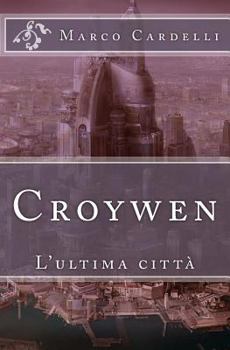 Paperback Croywen: L'ultima città [Italian] Book