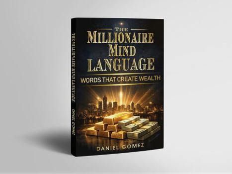 Hardcover The Millionaire Mind Language: Words that Create Wealth Book