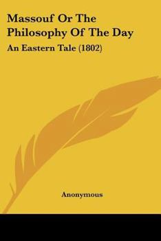Paperback Massouf Or The Philosophy Of The Day: An Eastern Tale (1802) Book
