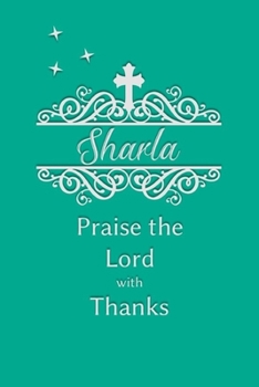 Sharla Praise the Lord with Thanks: Personalized Gratitude Journal for Women of Faith