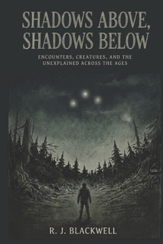 Paperback Shadows Above, Shadows Below: Encounters, Creatures, and the Unexplained Across the Ages Book