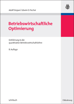 Paperback Betriebswirtschaftliche Optimierung: Einführung in Die Quantitative Betriebswirtschaftslehre [German] Book