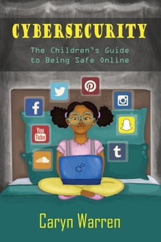 Paperback Cybersecurity: A Children's Guide to Being Safe Online Book