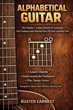 Paperback The Alphabetical Guitar: Shave years off of your learning Book
