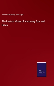 Hardcover The Poetical Works of Armstrong, Dyer and Green Book