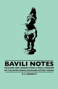 Paperback Bavili Notes - Folklore and Legends from a Small Congalese Kingdom (Folklore History Series) Book