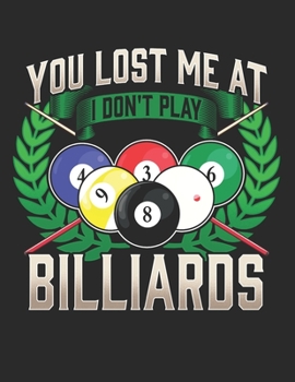 You Lost Me At I Dont Play Billiards: Planner Weekly and Monthly for 2020 Calendar Business Planners Organizer For To do list 8,5“ x 11“ Billiard Pool Snooker