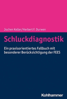 Hardcover Schluckdiagnostik: Ein Praxisorientiertes Fallbuch Mit Besonderer Berucksichtigung Der Fees [German] Book