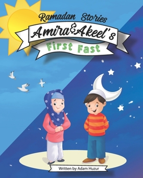 Paperback Amira and Akeel's First Ramadan Fast: Ramadan Stories Book
