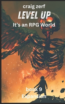 Level up - It's an RPG world Book 9 : Expansion: An Earth Apocalypse System Integration LitRPG Adventure novel