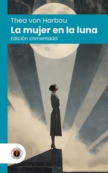 La mujer en la luna: Edición comentada, con prólogo y biografía de la autora (Nueva traducción)