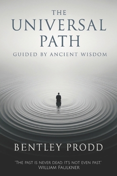 Paperback The Universal Path: Guided By Ancient Wisdom Book