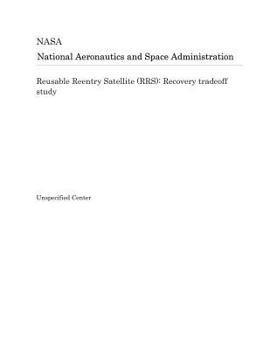 Paperback Reusable Reentry Satellite (Rrs): Recovery Tradeoff Study Book