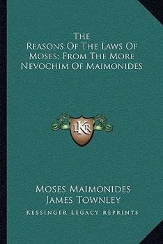 Paperback The Reasons Of The Laws Of Moses; From The More Nevochim Of Maimonides Book