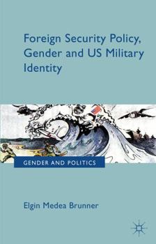 Hardcover Foreign Security Policy, Gender, and Us Military Identity Book