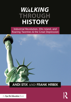 Paperback Walking Through History: Industrial Revolution, Ellis Island, and Roaring Twenties & the Great Depression Book