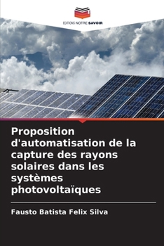 Proposition d'automatisation de la capture des rayons solaires dans les systèmes photovoltaïques (French Edition)