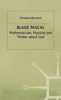 Hardcover Blaise Pascal: Mathematician, Physicist and Thinker about God Book