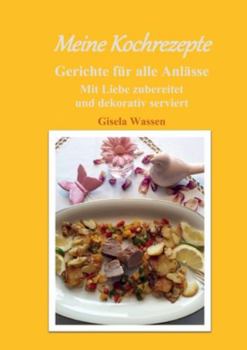 Paperback Meine Kochrezepte: Mit Liebe zubereitet und dekorativ serviert [German] Book