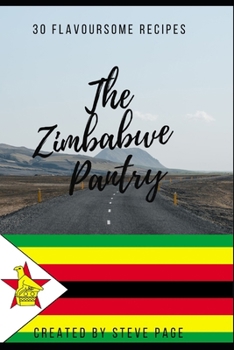 The Zimbabwe Pantry: 30 Traditional Recipe's (The World Pantry)