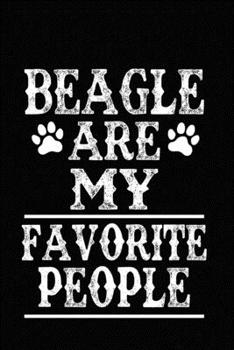 Paperback Beagle Are My Favorite People: Blank Lined Journal for Dog Lovers, Dog Mom, Dog Dad and Pet Owners Book