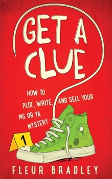 Paperback Get a Clue: How to Plot, Write, and Sell Your MG or YA Mystery Book