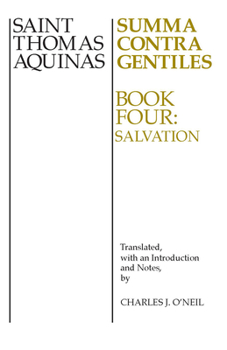 The Summa Contra Gentiles of Saint Thomas Aquinas; Volume 4 - Book #4 of the Summa Contra Gentiles