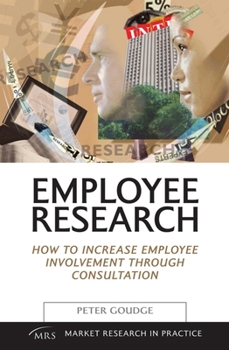 Paperback Employee Research: How to Increase Employee Involvement Through Consultation (Market Research in Practice) Book