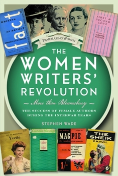 Hardcover The Women Writers' Revolution: More Than Bloomsbury: The Success of Female Authors During the Interwar Years Book