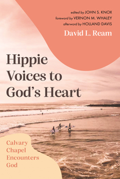 Hardcover Hippie Voices to God's Heart: Calvary Chapel Encounters God Book