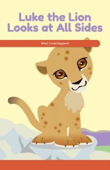 Paperback Luke the Lion Looks at All Sides: What Could Happen? Book