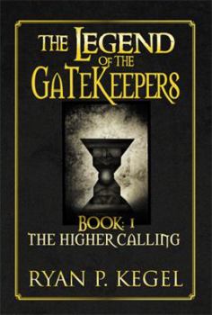 Hardcover The Legend of the Gatekeepers: The Higher Calling Book