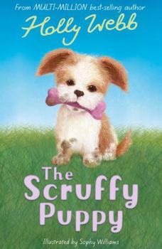 Paperback The Scruffy Puppy (Holly Webb Animal Stories) [Paperback] Holly Webb, Sophy Williams Book