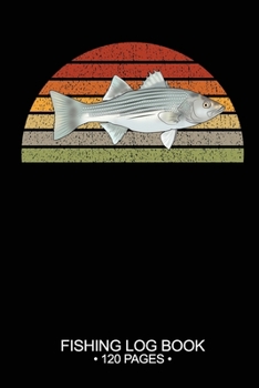 Fishing Log Book 120 Pages: 6"x 9'' Cool Freshwater Game Fish Saltwater Fly Fishes Journal Composition Notebook Notes Day Planner Notepad