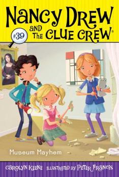 Museum Mayhem - Book #39 of the Nancy Drew and the Clue Crew