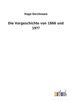 Paperback Die Vorgeschichte von 1866 und 19 [German] Book